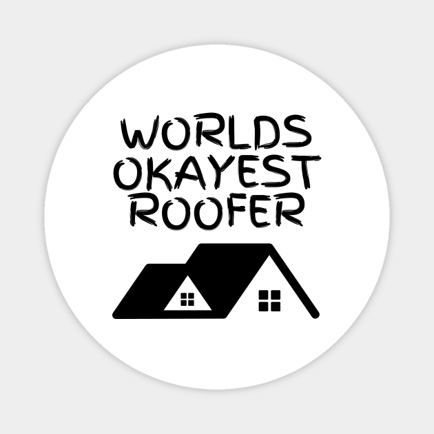 World okayest roofer Magnet by Word and Saying